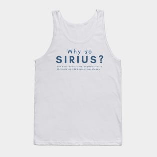 Why so Sirius Stargazer Funny Quote Tank Top